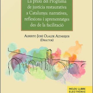 Praxi del programa de justicia restaurativa a Catalunya: narratives, reflexions i aprenentatges des de la facilitació