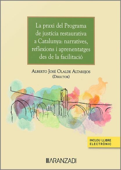 Praxi del programa de justicia restaurativa a Catalunya: narratives, reflexions i aprenentatges des de la facilitació
