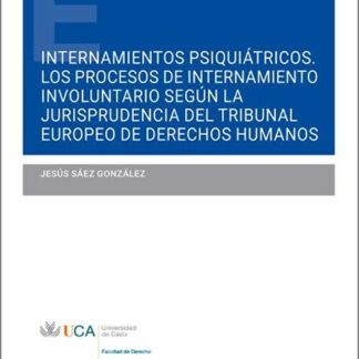Internamientos psiquiátricos. Los procesos de internamiento involuntario según la jurisprudencia del Tribunal Europeo de Derechos Humanos