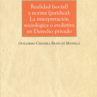 Realidad (social) y norma (jurídica): La interpretación sociológica o evolutiva en derecho privado