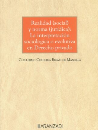 Realidad (social) y norma (jurídica): La interpretación sociológica o evolutiva en derecho privado