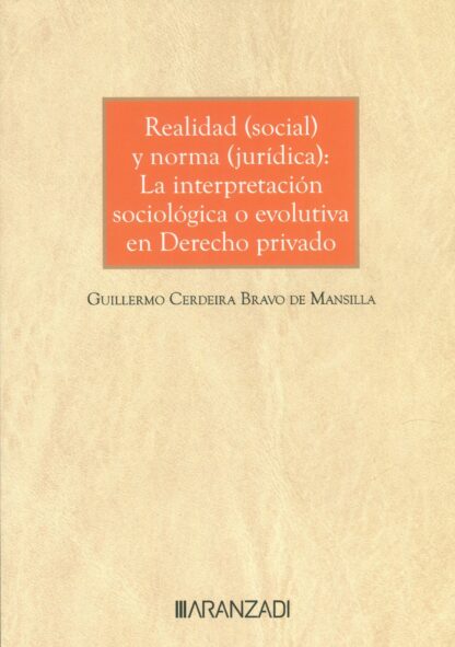 Realidad (social) y norma (jurídica): La interpretación sociológica o evolutiva en derecho privado