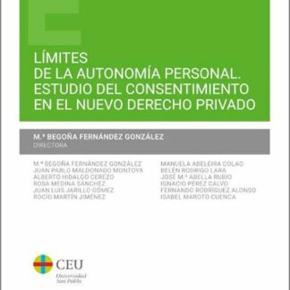 Límites de la autonomía personal. Estudio del consentimiento en el nuevo derecho privado
