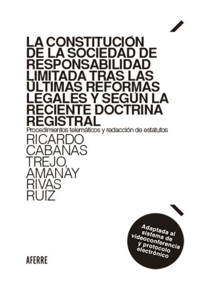 Constitución de la sociedad de responsabilidad limitada tras las últimas reformas legales y según la reciente doctrina registral. Procedimientos telemáticos y redacción de estatutos