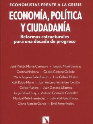 Economía, política y ciudadanía. Reformas estructurales para una década de progreso