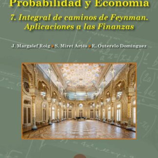 Probabilidad y Economía 7 Integral de caminos de Feynman. Aplicaciones a las finanzas