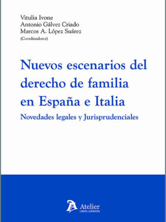 Nuevos escenarios del derecho de familia en España e Italia. Novedades legales y jurisprudenciales