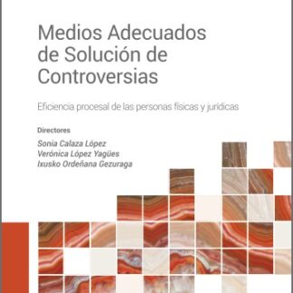 Medios adecuados de solución de controversias. Eficiencia procesal de las personas físicas y jurídicas