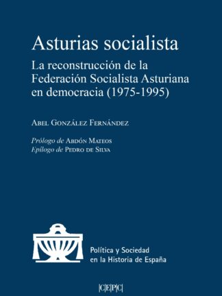 Asturias socialista. La reconstrucción de la Federación Socialista Asturiana en democracia (1975-1995)
