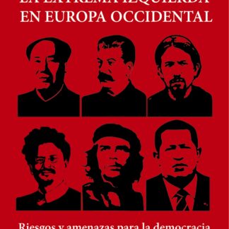 La extrema izquierda en Europa Occidental. Liberalismo y amenazas para la democracia