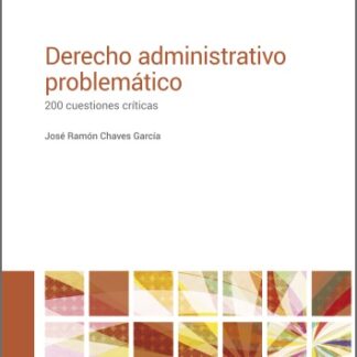 Derecho Administrativo problemático. 200 cuestiones críticas