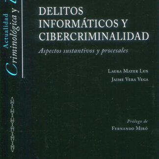 Delitos informáticos y cibercriminalidad. Aspectos sustantivos y procesales