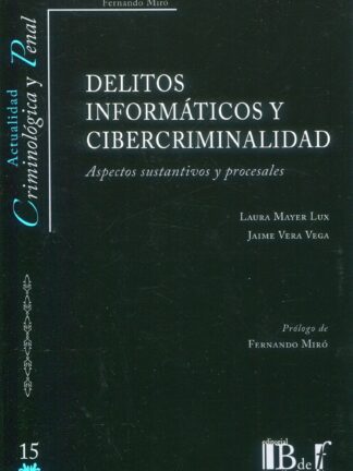 Delitos informáticos y cibercriminalidad. Aspectos sustantivos y procesales