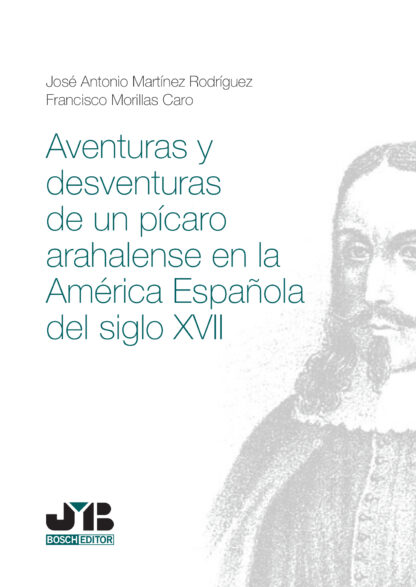 Aventuras y desventuras de un pícaro arahalense en la América española del siglo XVII