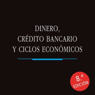 Dinero, crédito bancario y ciclos económicos 2023 (Tapa dura)