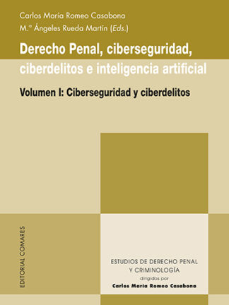 Derecho penal, ciberseguridad, ciberdelitos e inteligencia artificial (Volumen I) Ciberseguridad y ciberdelitos