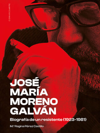 José María Moreno Galván. Biografía de un resistente (1923-1981)