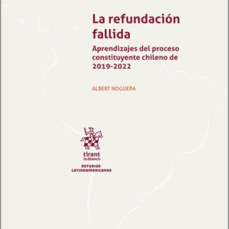 La refundación fallida. Aprendizajes del proceso constituyente chileno de 2019-2022