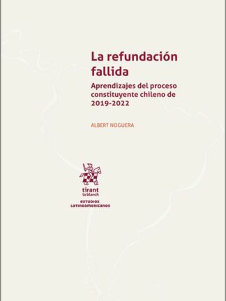 La refundación fallida. Aprendizajes del proceso constituyente chileno de 2019-2022