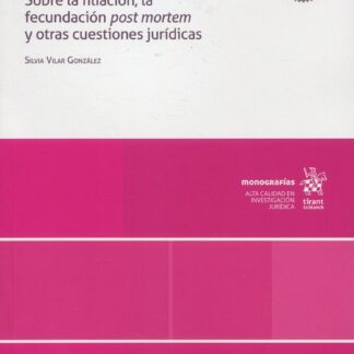 Madre legal, abuela biológica. Sobre la filiación, la fecundación post mortem y otras cuestiones jurídicas