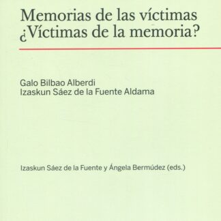 Memorias de las víctimas. ¿Víctimas de la memoria?