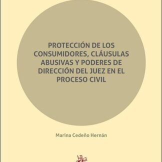 Protección de los consumidores, cláusulas abusivas y poderes de dirección del juez en el Proceso Civil
