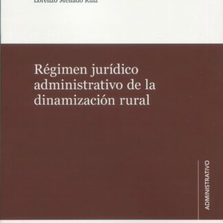 Régimen jurídico administrativo de la dinamización rural
