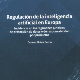 Regulación de la inteligencia artificial en Europa. Incidencia en los regímenes jurídicos de protección de datos