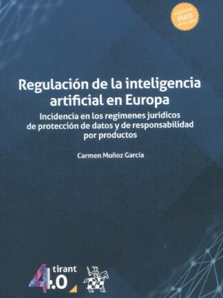 Regulación de la inteligencia artificial en Europa. Incidencia en los regímenes jurídicos de protección de datos