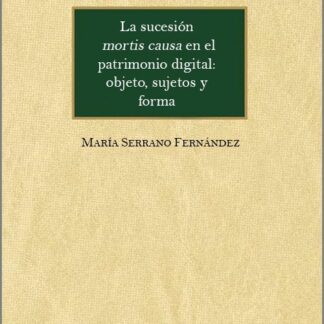 Sucesión mortis causa en el patrimonio digital: objeto, sujetos y forma