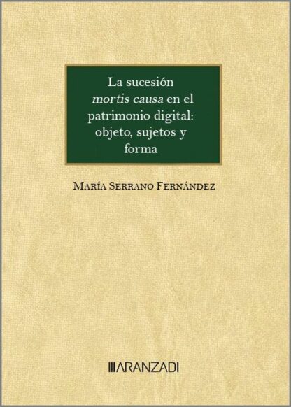 Sucesión mortis causa en el patrimonio digital: objeto, sujetos y forma