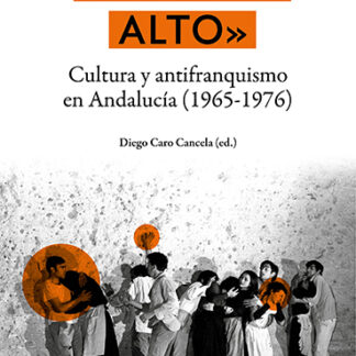 Cantad alto. Cultura y antifranquismo en Andalucía (1965-1976)