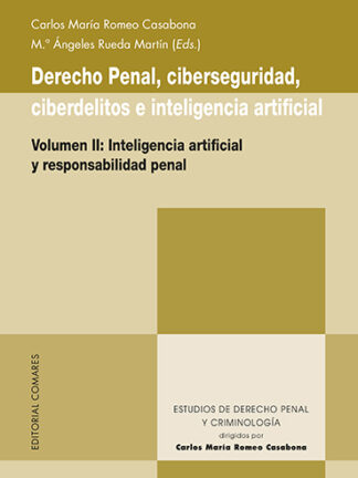 Derecho penal, ciberseguridad, ciberdelitos e inteligencia artificial (Volumen II) Inteligencia artificial y responsabilidad penal