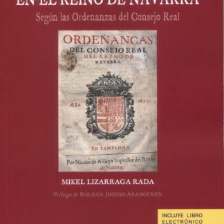 Justicia en el Reino de Navarra. Según las Ordenanzas del Consejo Real