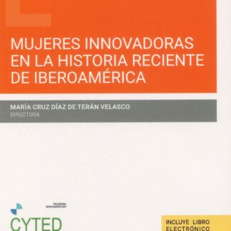 Mujeres innovadoras en la historia reciente de Iberoamérica