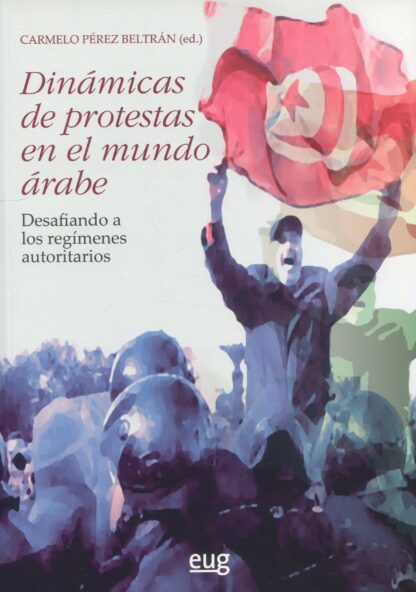 Dinámicas de protestas en el mundo árabe. Desafiando los regímenes autoritarios
