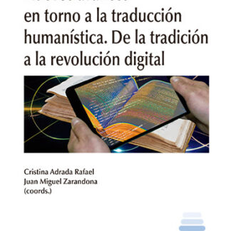 Nuevos avances en torno a la traducción humanística. De la tradición a la revolución digital
