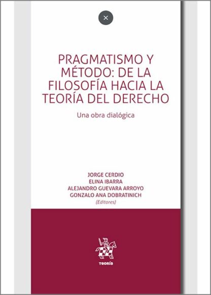 Pragmatismo y método de la Filosofía hacia la teoría del Derecho. Una obra dialógica