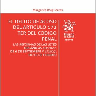 Delito de acoso del artículo 172 ter del código penal Las reformas de las leyes orgánicas 10/2022 de 6 de septiembre y 1/2023 de 28 de febrero.
