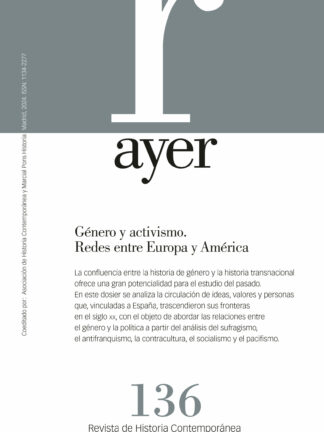 Revista Ayer Nº 136 (4/2024) Género y activismo. Redes entre Europa y América