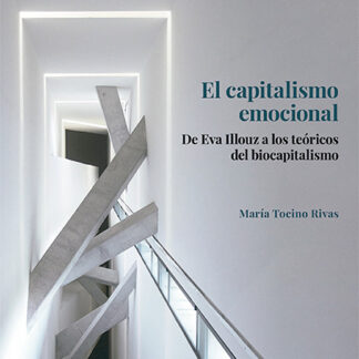 El capitalismo emocional. De Eva Illouz a los teóricos del biocapitalismo