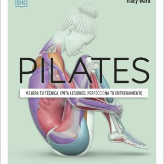 Pilates Mejora tu técnica, evita lesiones, perfecciona tu entrenamiento
