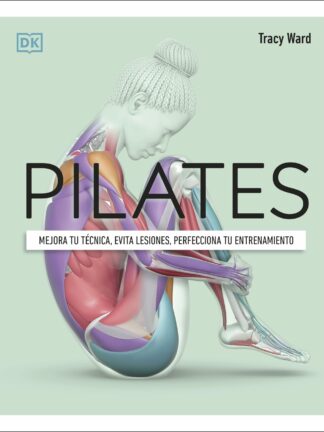 Pilates Mejora tu técnica, evita lesiones, perfecciona tu entrenamiento