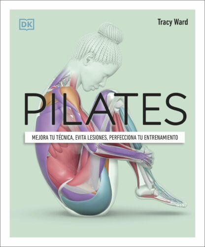 Pilates Mejora tu técnica, evita lesiones, perfecciona tu entrenamiento