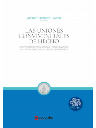 Las uniones convivenciales de hecho. Sistematización regulatoria, efectos prácticos, criterios conflictuales y modelos notariales
