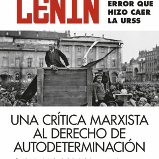 Lenin. El gran error que hizo caer la URSS. Una crítica marxista al derecho de autodeterminación