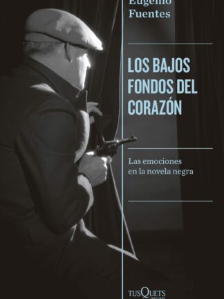 Los bajos fondos del corazón Las emociones en la novela negra