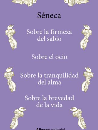 Sobre la firmeza del sabio / Sobre el ocio / Sobre la tranquilidad del alma / Sobre la brevedad de la vida