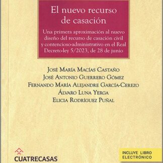 Nuevo recurso de casación Una primera aproximación al nuevo diseño del recurso de casación civil y contencioso-administrativo en el Real Decreto-Ley 5/2023, de 28 de junio