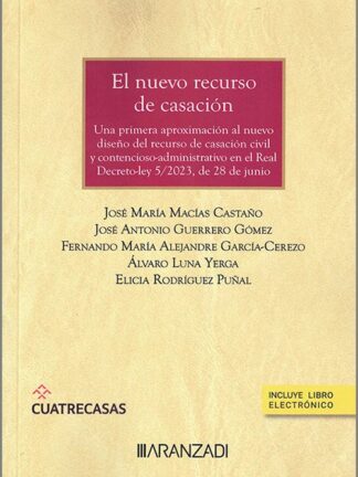Nuevo recurso de casación Una primera aproximación al nuevo diseño del recurso de casación civil y contencioso-administrativo en el Real Decreto-Ley 5/2023, de 28 de junio